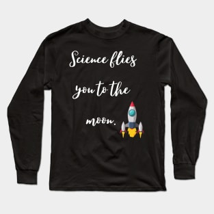 science flies you to the moon Long Sleeve T-Shirt